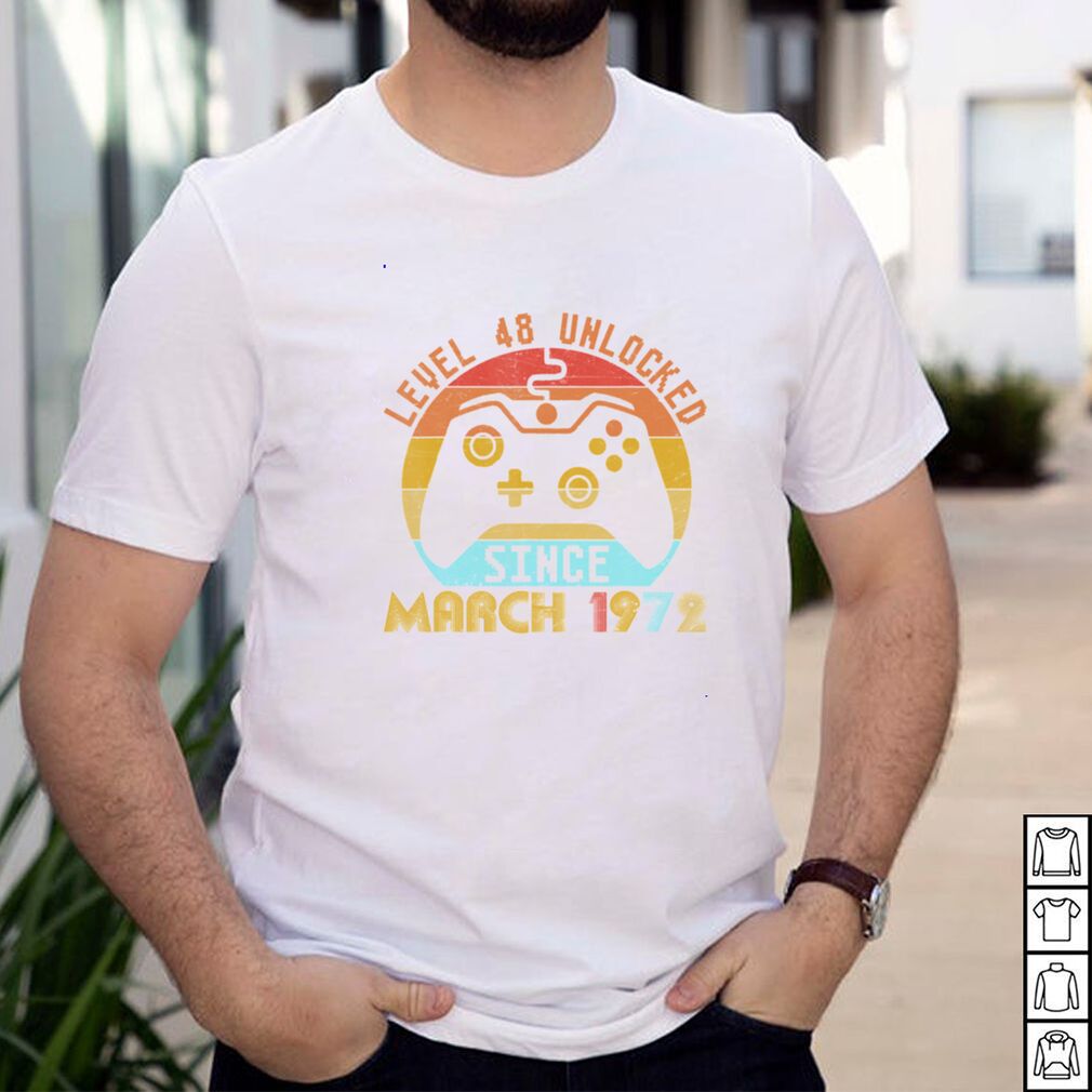 Level 48 Unlocked Since March 1972 48Th Birthday Shirt Level 48 Unlocked Since March 1972 48th Birthday shirt