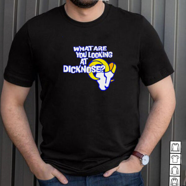 Los Angeles Rams what are you looking at dicknose hoodie, sweater, longsleeve, shirt v-neck, t-shirt