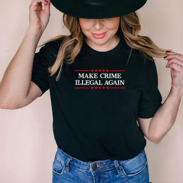 Make Crime Illegal Again Stars T Shirt