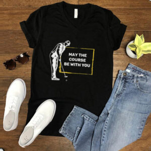 May the course be with you retirement shirt
