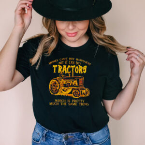 Money cant buy happiness but it can buy tractors hoodie, sweater, longsleeve, shirt v-neck, t-shirt