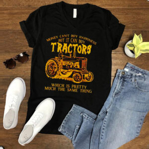 Money cant buy happiness but it can buy tractors hoodie, sweater, longsleeve, shirt v-neck, t-shirt