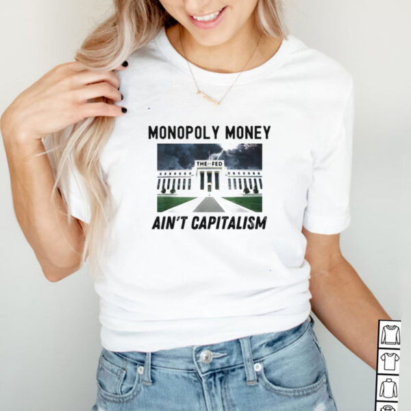 Monopoly Money Aint Capitalism End the Fed Federal Reserve Vintage T hoodie, sweater, longsleeve, shirt v-neck, t-shirt