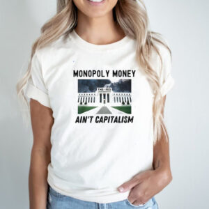 Monopoly Money Aint Capitalism End the Fed Federal Reserve Vintage T hoodie, sweater, longsleeve, shirt v-neck, t-shirt