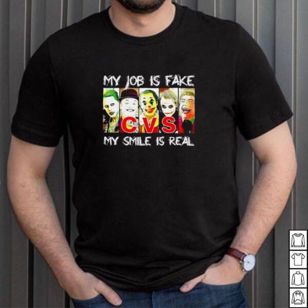 My Job Is Fake My Smile Is Real CVS hoodie, sweater, longsleeve, shirt v-neck, t-shirt