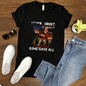 Never Forget 9 11 2001 All Gave Some Some Gave All American Flag T shirt