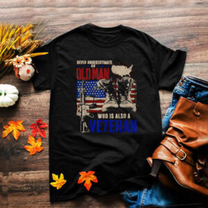 Never Underestimate An OLD MAN Who Is Also A Veteran American Flag T Shirt