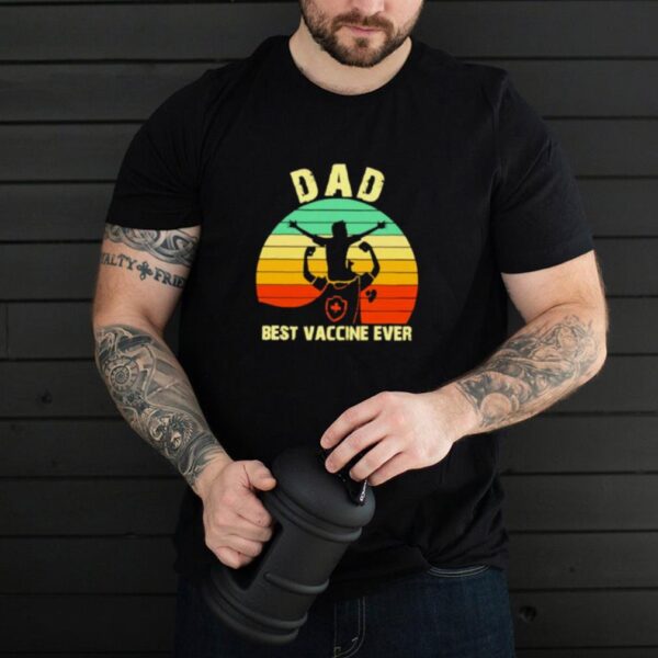 Nice dad Best Vaccine Ever Vintage Shirt
