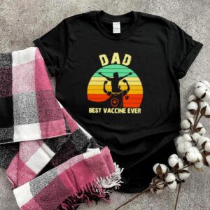 Nice dad Best Vaccine Ever Vintage Shirt