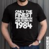 Only the finest fisherman are born in 1984 37 years old t hoodie, sweater, longsleeve, shirt v-neck, t-shirt
