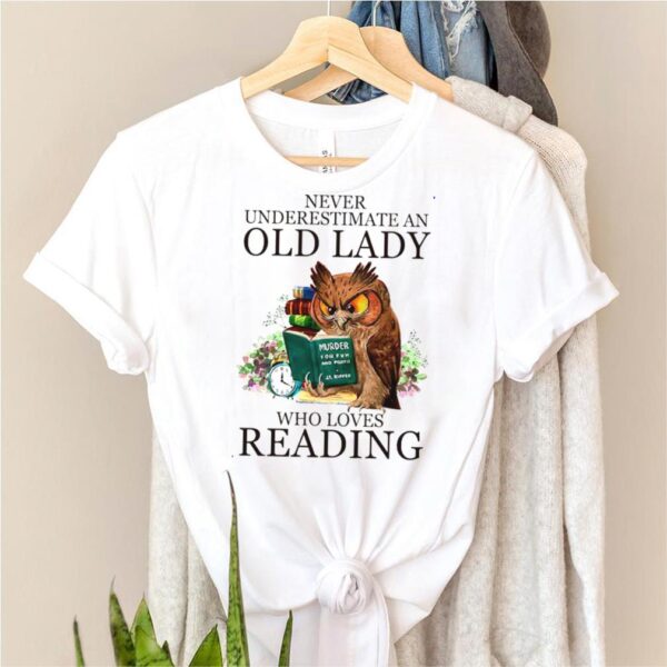 Owl Never Underestimate An Old Lady Who Loves Reading Book hoodie, sweater, longsleeve, shirt v-neck, t-shirt