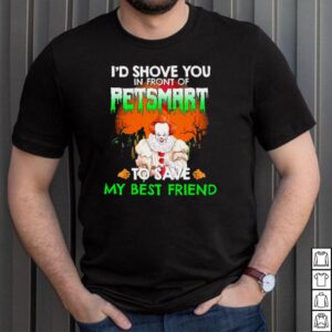 Pennywise Id Love You In Front Of Petsmart To Save My Best Friend shirt