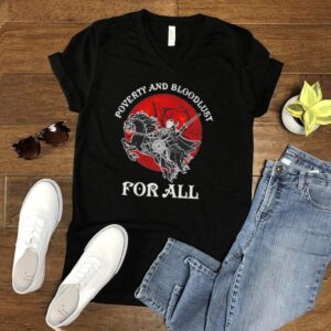 Poverty and Bloodlust for all Halloween shirt