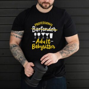 Professional Bartender Adult Babysitter Pub Mixologist Mixer hoodie, sweater, longsleeve, shirt v-neck, t-shirt