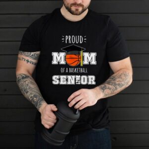 Proud Mom Of A Basketball Senior 2021 T shirt