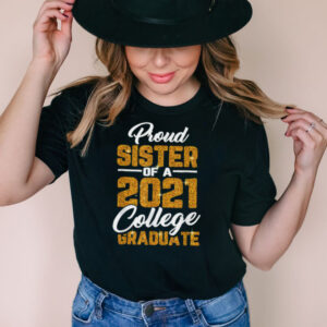 Proud Sister Of 2021 Graduate College Cool Graduation hoodie, sweater, longsleeve, shirt v-neck, t-shirt