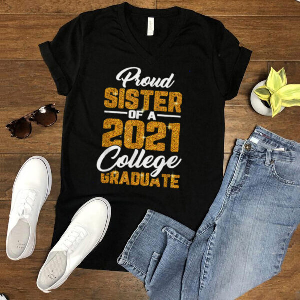 Proud Sister Of 2021 Graduate College Cool Graduation hoodie, sweater, longsleeve, shirt v-neck, t-shirt
