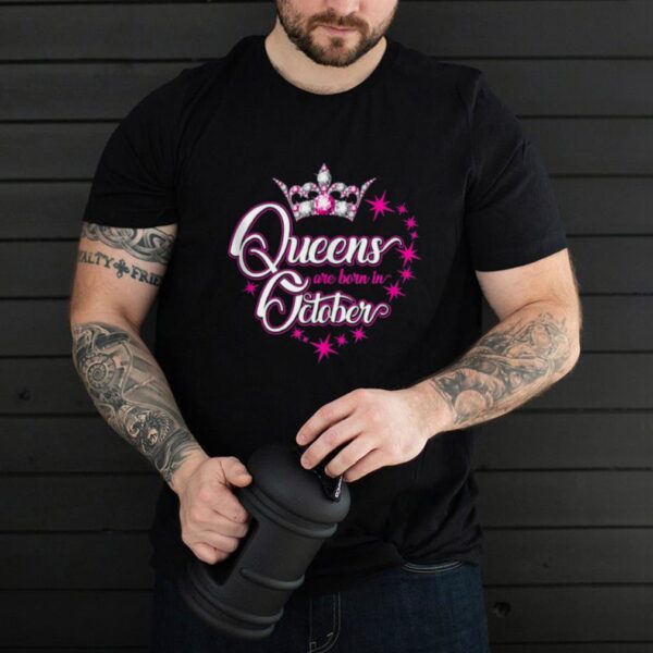 Queens are born in October Birthdays hoodie, sweater, longsleeve, shirt v-neck, t-shirt
