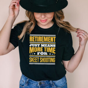 Retired Skeet Shooting Saying Retirement shirt