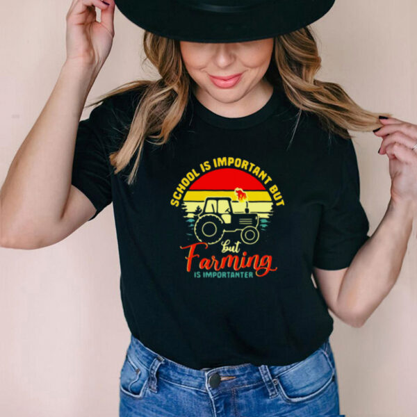 School Is Important But But Farming Is Importanter Vintage Retro T hoodie, sweater, longsleeve, shirt v-neck, t-shirt