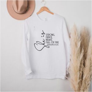She is strong fierce brave full of fire paramediclife hoodie, sweater, longsleeve, shirt v-neck, t-shirt