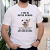 Shih Tzu Dog I Try To Avoid Drama Because The Mouth My Mama Gave Me Dont Have No Filter T hoodie, sweater, longsleeve, shirt v-neck, t-shirt
