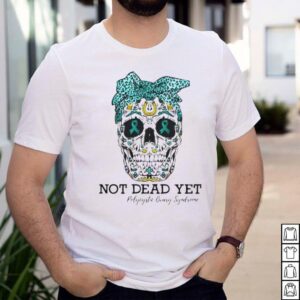 Skull Polycystic ovary syndrome not dead yet shirt