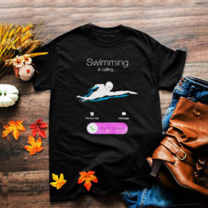 Swimming Is Calling Slide To Answer Shirt