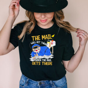 The mail will get there when the mail gets there sloth shirt