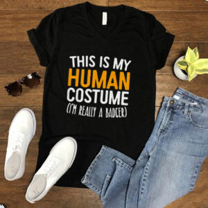 This Is My Human Costume Im Really A Badger hoodie, sweater, longsleeve, shirt v-neck, t-shirt