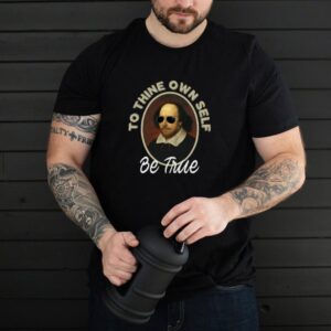 To Thine Own Self Be True Gifts Hamlet Shakespeare Quote T shirt