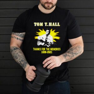 Tom T Hall Thanks For The Memories 1936 2021 T shirt