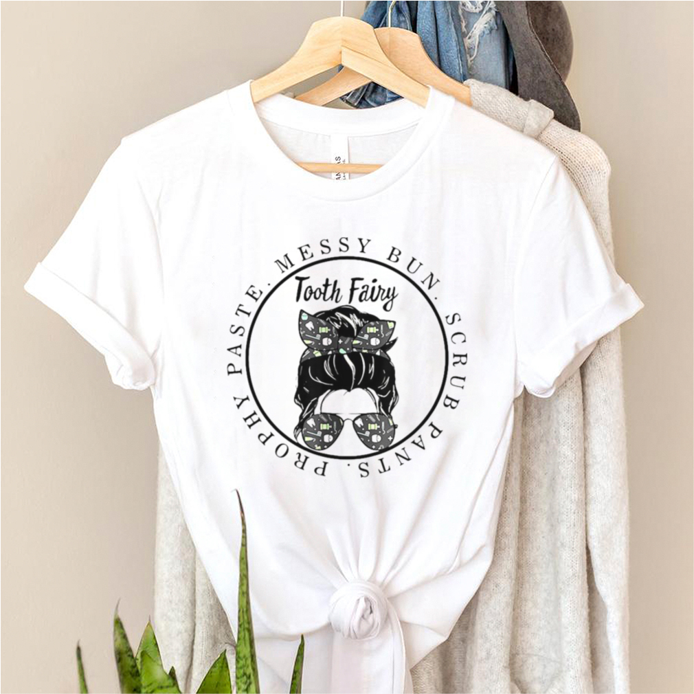 Tooth Fairy Messy Bun Scrubs Pants Paste Dental Assistant T shirt Tooth Fairy Messy Bun Scrubs Pants Paste Dental Assistant T shirt