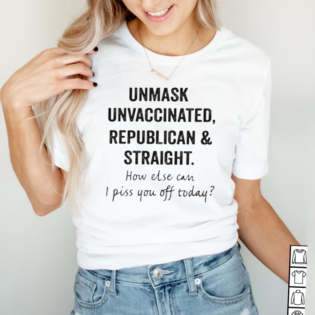 Unmask Unvaccinated Republican And Straight Shirt Unmask unvaccinated republican and straight shirt