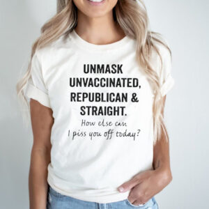 Unmask unvaccinated republican and straight shirt 2 Unmask unvaccinated republican and straight shirt
