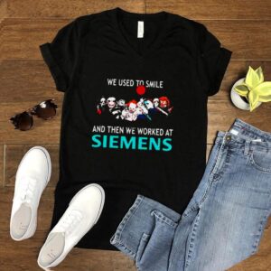 We used to smile and then we worked at siemens hoodie, sweater, longsleeve, shirt v-neck, t-shirt