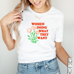 Women doing what they want flower hoodie, sweater, longsleeve, shirt v-neck, t-shirt