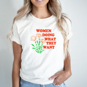 Women doing what they want flower hoodie, sweater, longsleeve, shirt v-neck, t-shirt