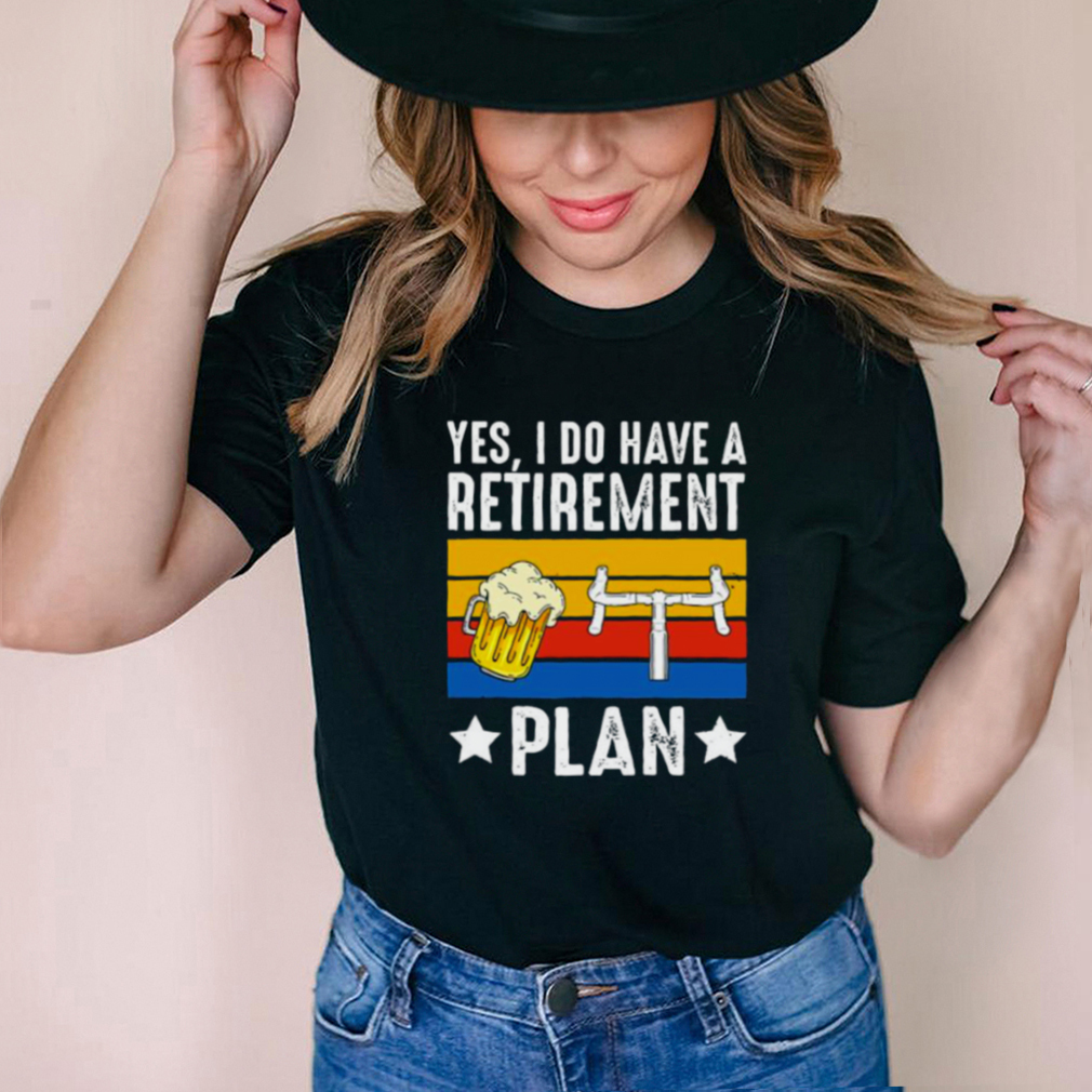Yes i do have a retirement plan beer bicycle vintage shirt