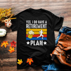 Yes i do have a retirement plan beer running vintage shirt