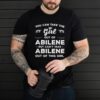 You Can Take the Girl Out of Abilene Texas Girlfriend TX hoodie, tank top, sweater and long sleeve