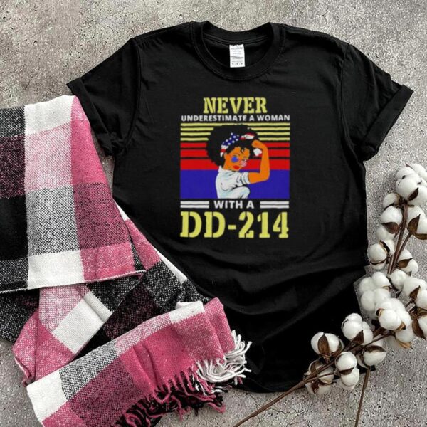 never Underestimate A Woman With A DD 214 Strong Girl Shir