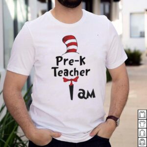 pre K Teacher I Am Dr Seuss Shirt