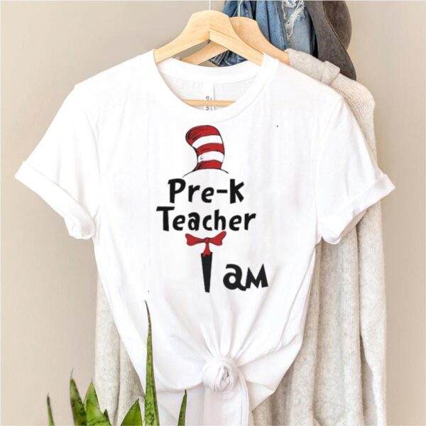 pre K Teacher I Am Dr Seuss Shirt
