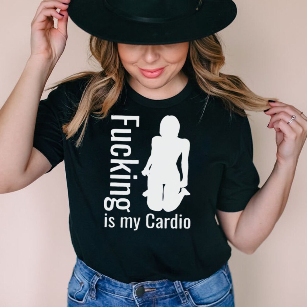 Adult Workout Fucking Is My Cardio T shirt