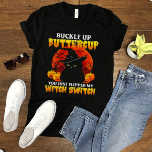 Black Cat Pumpkin Buckle Up Buttercup You Just Flipped My Witch Switch Shirt