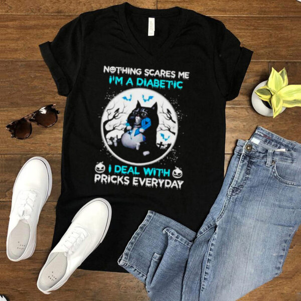 Cat nothing scares me Im a diabetic I deal with pricks everyday hoodie, sweater, longsleeve, shirt v-neck, t-shirt