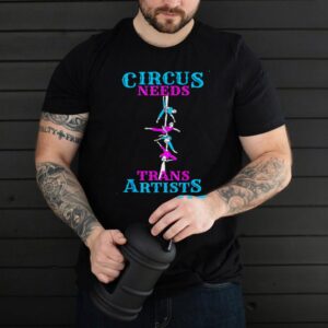 Circus Needs Trans Artists CircusAerial SilksAerial Yoga T shirt