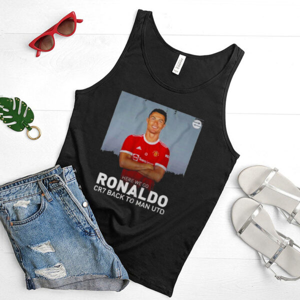 Cristiano Ronaldo Here We Go Cr7 Back To Man Utd Shirt