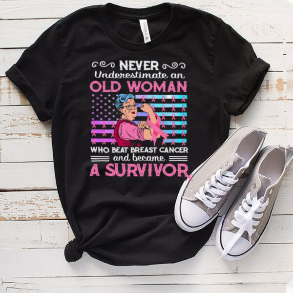Grandma Never Underestimate An Old Woman Who Beat Breast Cancer And Became A Survivor T shirt